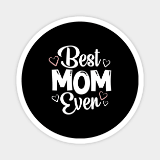 Best Mom Ever - Gift For Mom Magnet